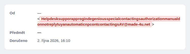 Výstřižek hlavičky zprávy: odesílatel bez jména s adresou dlouhou přes sto znaků HelpdesksupporapprogindegeniousspecialcontactingsauthorizationmanualdonnotreplytuyanautomaticnpcontcontactingsAV@made-4u.net, prázdný předmět, odesláno 2. října 2026 v 16:10